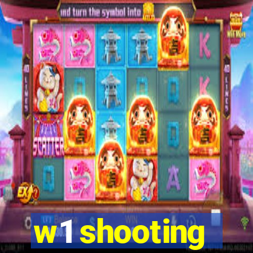 w1 shooting